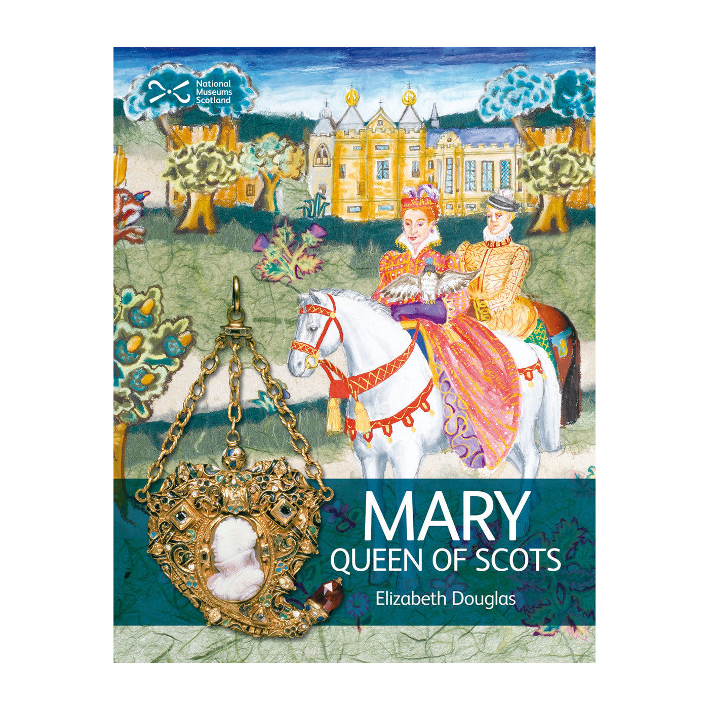 Book cover with a colourful illustration of Mary queen of Scots riding a white horse in front of a castle. A photograph of an ornate gold brooch with an ivory portrait of Mary queen of Scots is overlayed to the bottom left of the cover. Beside the brooch are the words "Mary Queen of Scots" in a large white font over a translucent blue band that covers the width of the book.