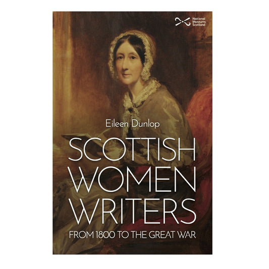 Scottish Women Writers: From 1800 to the Great War